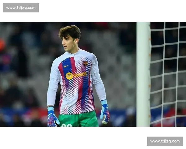 巴萨外租 21 岁门将新星阿斯特拉拉加 加速门将位置年轻化布局